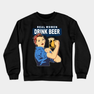 Real women drink Beer Crewneck Sweatshirt